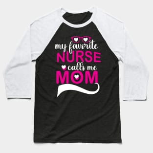 Favorite Nurse Calls Me Mom Baseball T-Shirt